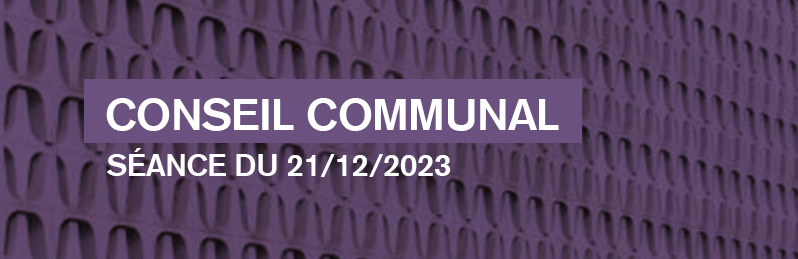 Conseil communal - 21.12.2023