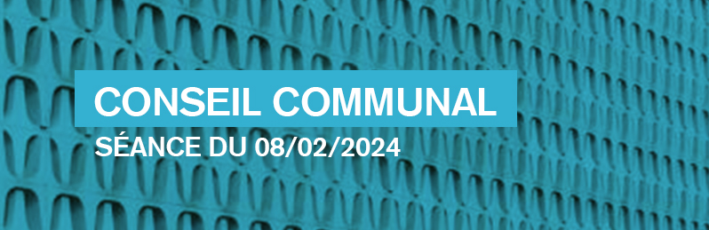 Conseil communal - 08.02.2024
